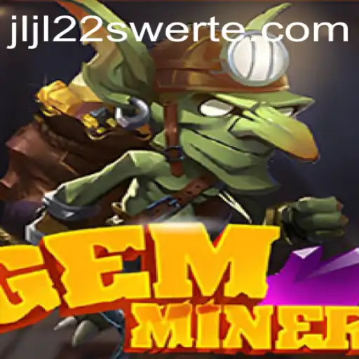 Discover the Thrilling World of GemMiner: Rules, Gameplay, and Industry Relevance